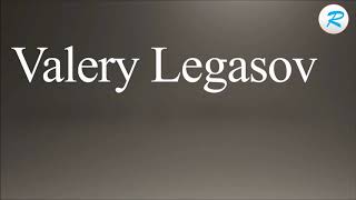 How to pronounce Valery Legasov [upl. by Reider]