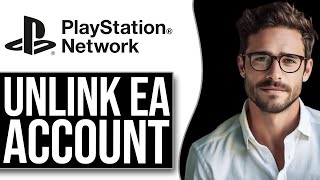 How To Unlink EA Account From PSN NEW UPDATE [upl. by Hapte]