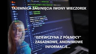 Zaginięcie Iwony Wieczorek quotDziewczyna z Północyquot  tajemniczy informator [upl. by Helas]