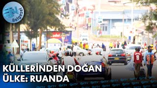 Küllerinden Doğan Ülke Ruanda  NTV Belgesel [upl. by Ellesor]