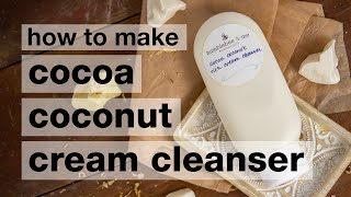 How to Make DIY Cocoa Coconut Rich Cream Facial Cleanser  Humblebee amp Me [upl. by Engvall]