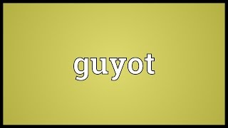 Guyot Meaning [upl. by Strephonn]