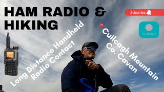 Ham Radio amp Hiking  Long Distance Quansheng Handheld Radio Contact  SOTA on Cuilcagh Mountain [upl. by Sikko634]