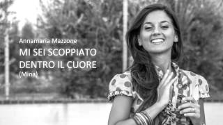 Mi sei scoppiato dentro il cuore  Mina  cover Annamaria Mazzone [upl. by Nawat]