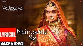 Padmaavat Nainowale Ne Lyrical Video Song  Deepika Padukone  Shahid Kapoor  Ranveer Singh [upl. by Llenra944]