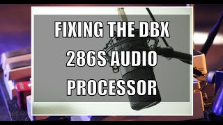 Fixing the dbx 286s Audio Processor [upl. by Alegnaoj339]