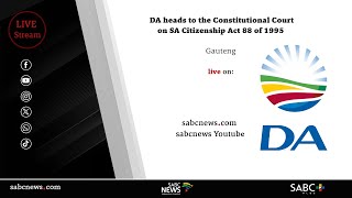 DA heads to the Constitutional Court on SA Citizenship Act 88 of 1995 [upl. by Nnahgem]