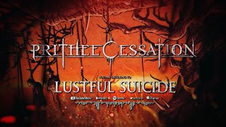 PRITHEE CESSATION  LUSTFUL SUICIDE OFFICIAL LYRIC VIDEO 2022 SW EXCLUSIVE [upl. by Aivyls]