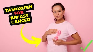 Tamoxifen Uses and Potential Effects for breast cancer [upl. by Eet551]