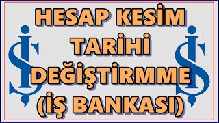 İş Bankası Kredi Kartı Hesap Kesim Tarihi Değiştirme  Ekstre Tarihi Değiştirme Maximum Kart  İşcep [upl. by Aimak]