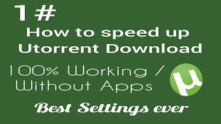 How to speed up utorrent downloads quotBest Settingsquot 100 WorkingHD [upl. by Hump448]