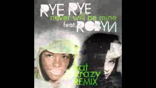 Rye Rye  Never Will Be Mine Kat Krazy Remix feat Robyn [upl. by Aimar414]