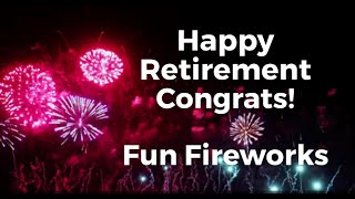 Happy Retirement Fun Fireworks  Congratulations on your retirement [upl. by Ahsratan]