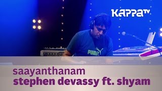 Saayanthanam  Stephen Devassy ft Shyam  Music Mojo Season 2  Kappa TV [upl. by Nwahsram]