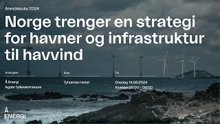 Norge trenger en strategi for havner og infrastruktur til havvind  Arendalsuka 2024 [upl. by Longawa794]