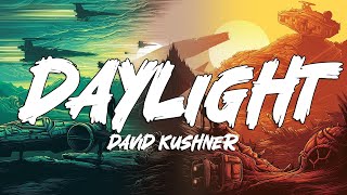 David Kushner  Daylight Lyrics [upl. by Eniloj]