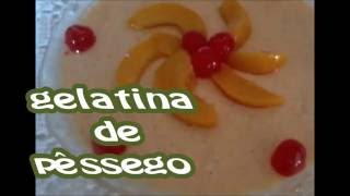 RECEITA DE GELATINA DE PÊSSEGO EM CALDA [upl. by Unni]