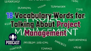 Podcast 18 Vocabulary Words for Talking About Project Management [upl. by Debora]