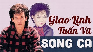 TUẤN VŨ GIAO LINH Song Ca Để Đời  10000000 Người Nghe Thì 999999 Người NÓI KHÔNG NÊN LỜI Vì Quá Hay [upl. by Wolfort729]