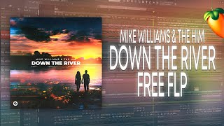 Mike Williams amp The Him  Down The River FL Studio Remake  FREE FLP [upl. by Jocelyn585]