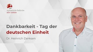 Dankbarkeit  Tag der deutschen Einheit  Dr Heinrich Derksen [upl. by Naujek]