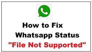 How to Fix whatsapp status file format not supported [upl. by Neltiac]