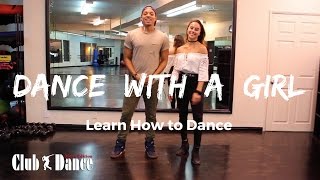 Learn How to Dance  Dance with a Girl  Club Dance Mens Edition [upl. by Kafka]