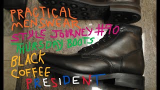 Practical Menswear Style Journey  Chapter 90  Thursday Boots  President Black Coffee [upl. by Haff]