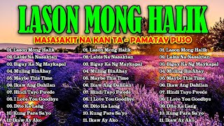 LASON MONG HALIK  Best Nonstop Pamatay Puso  Tagalog Love Song Collection Playlist [upl. by Connors]