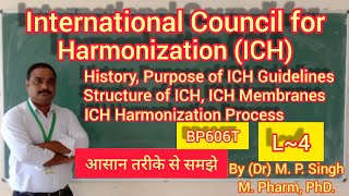 International Council for Harmonization  ICH  History Purpose Body amp Process  QA  BP606T  L4 [upl. by Lennaj]