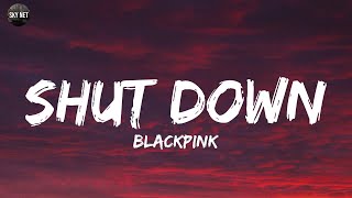 BLACKPINK  Shut Down Lyrics [upl. by Kenlee]