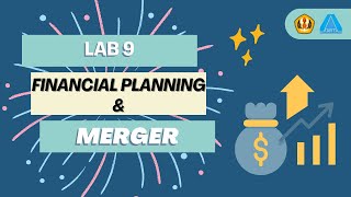 Lab 9 Financial Planning and Merger [upl. by Ocinemod604]