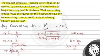 The smallest dimension resolving power that can be resolved by an electron microscope is equal [upl. by Omor]