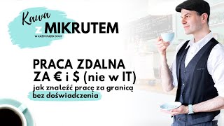 Jak znaleźć pracę zdalną za granicą nie w IT znając tylko angielski  Kawa z Mikrutem odc 78 [upl. by Meibers791]