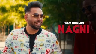 NAGNI  Prem DhillonOFFICIAL VIDEO San B  Latest Punjabi Songs 2023 [upl. by Emeline]