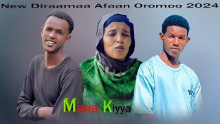 MANA KIYYADiraamaa Afaan Oromoo 2024New Dirama [upl. by Sileas]