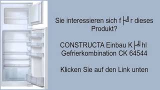 CONSTRUCTA Einbau Kühl Gefrierkombination CK 64544 [upl. by Anaitsirc837]