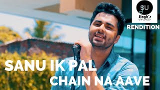 Sanu Ik Pal Chain Na Aave  Mashup Rendition  Singhs Unplugged Rendition Cover [upl. by Normi]