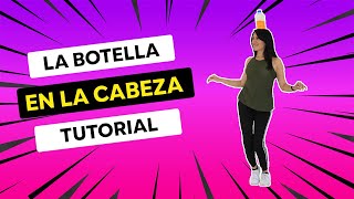 CON LA BOTELLA EN LA CABEZA  TUTORIAL 💃✅ [upl. by Einnaffit219]