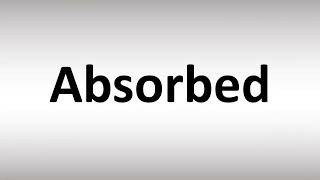 How to Pronounce Absorbed [upl. by Derby]