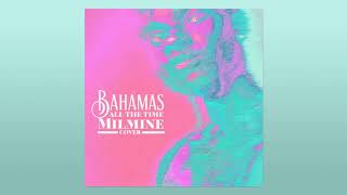 Milmine  All The Time Bahamas Cover [upl. by Reinhardt]