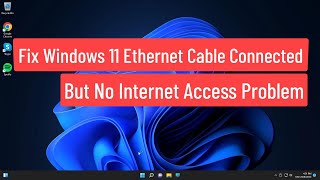 Fix Windows 11 Ethernet Cable Connected But No Internet Access Problem [upl. by Belding]