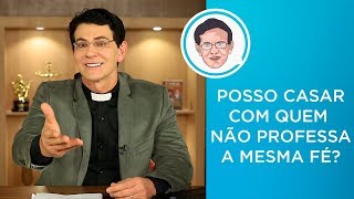 POSSO CASAR COM QUEM NÃO PROFESSA A MESMA FÉ PADRERESPONDE  PadreManzottiOficial [upl. by Meador]