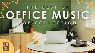 Best of Music for Office – Music At Work Pop Collection [upl. by Dnalrah]