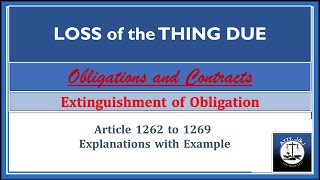 Loss of the thing due Article 12621269 Extinguishment of Obligations Obligatins and Contracts [upl. by Yrro]