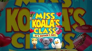 Miss Koalas Class Its Mothers Day [upl. by Marquis]