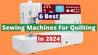 6 Best Sewing Machines For Quilting In 2024 Review [upl. by Seedman]