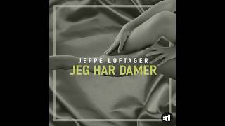 Jeppe Loftager  Jeg Har Damer [upl. by Lief262]