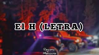 Luis R Conriquez ft Tito Torbellino Jr  El H LETRA [upl. by Hoashis]