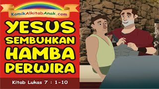 TUHAN YESUS MENYEMBUHKAN HAMBA SEORANG PERWIRA  Komik Alkitab Anak [upl. by Berkly]